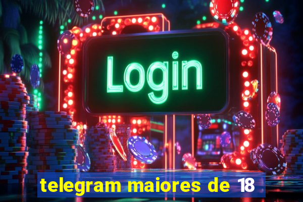 telegram maiores de 18